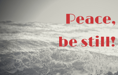Peace, be still!